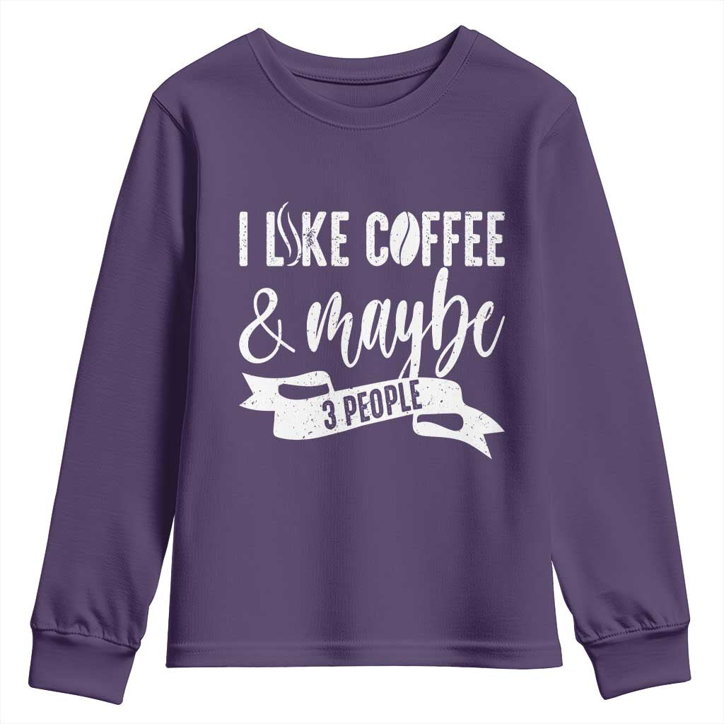 Coffee Lover Youth Sweatshirt I Like Coffee And Maybe Three People TS12 Purple Print Your Wear