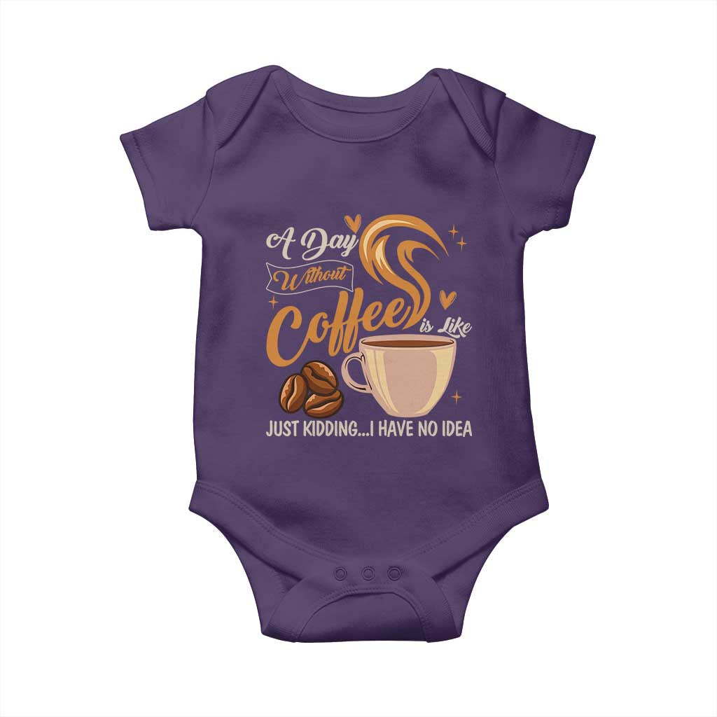 Coffee Lover Baby Onesie A Day Without Coffee I Have No Idea TS12 Purple Print Your Wear