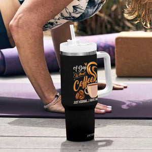 Coffee Lover Tumbler With Handle A Day Without Coffee I Have No Idea TS12 Print Your Wear