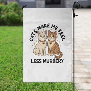 Sarcastic Cat Lover Garden Flag Cats Make Me Feel Less Murdery TS12 Print Your Wear
