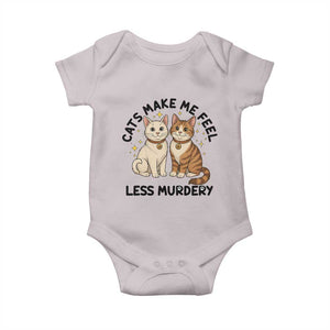 Sarcastic Cat Lover Baby Onesie Cats Make Me Feel Less Murdery TS12 Ice Gray Print Your Wear