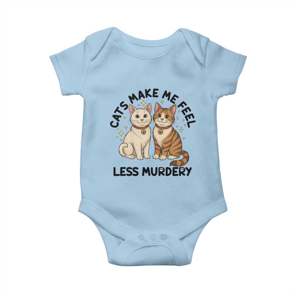 Sarcastic Cat Lover Baby Onesie Cats Make Me Feel Less Murdery TS12 Light Blue Print Your Wear