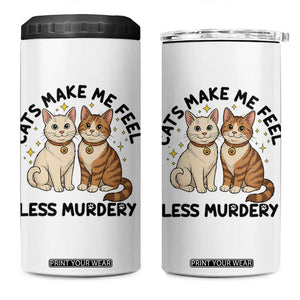 Sarcastic Cat Lover 4 in 1 Can Cooler Tumbler Cats Make Me Feel Less Murdery TS12 One Size: 16 oz White Print Your Wear