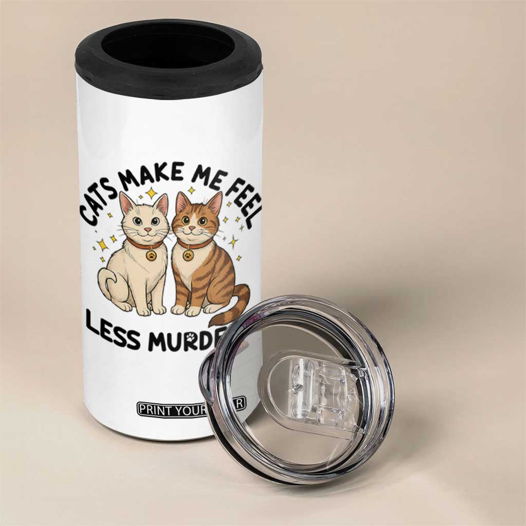 Sarcastic Cat Lover 4 in 1 Can Cooler Tumbler Cats Make Me Feel Less Murdery TS12 Print Your Wear
