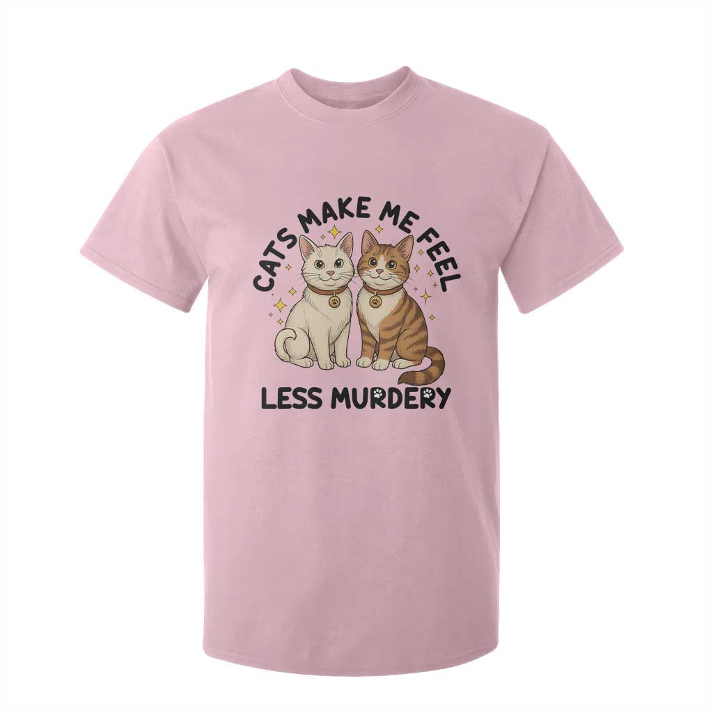 Sarcastic Cat Lover T Shirt For Kid Cats Make Me Feel Less Murdery TS12 Light Pink Print Your Wear