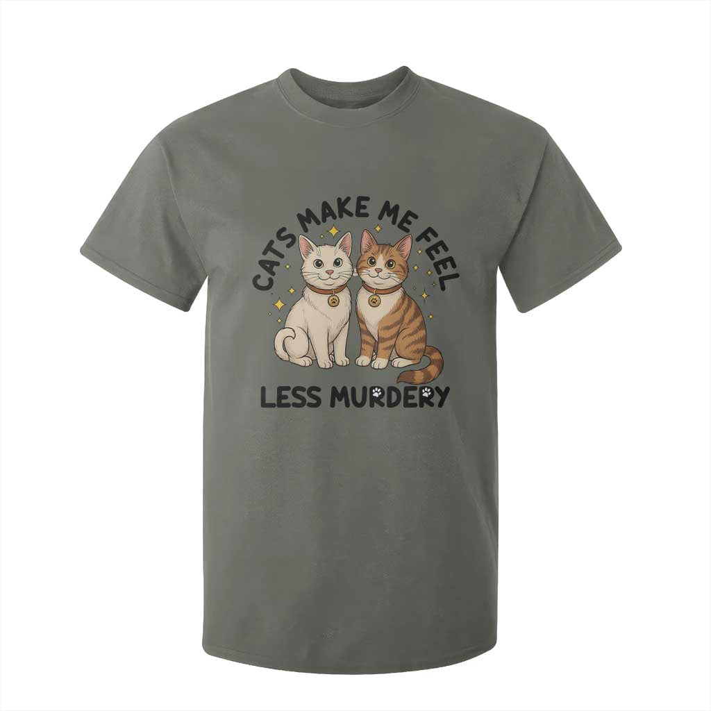 Sarcastic Cat Lover T Shirt For Kid Cats Make Me Feel Less Murdery TS12 Military Green Print Your Wear