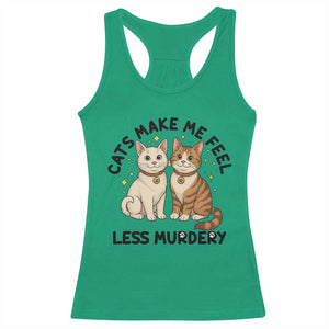 Sarcastic Cat Lover Racerback Tank Top Cats Make Me Feel Less Murdery TS12 Irish Green Print Your Wear