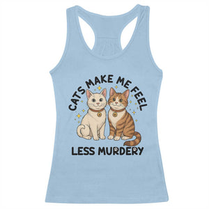 Sarcastic Cat Lover Racerback Tank Top Cats Make Me Feel Less Murdery TS12 Light Blue Print Your Wear