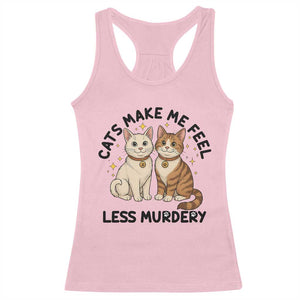 Sarcastic Cat Lover Racerback Tank Top Cats Make Me Feel Less Murdery TS12 Light Pink Print Your Wear