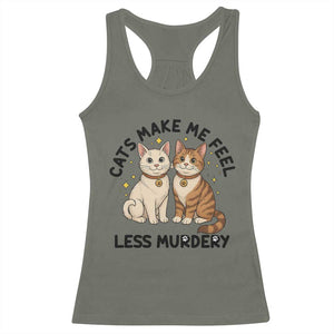 Sarcastic Cat Lover Racerback Tank Top Cats Make Me Feel Less Murdery TS12 Military Green Print Your Wear