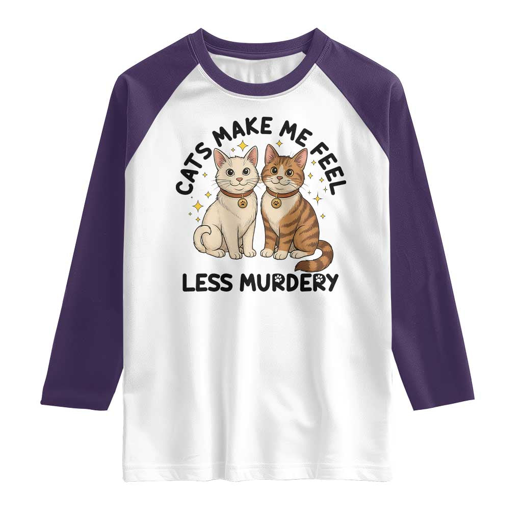 Sarcastic Cat Lover Raglan Shirt Cats Make Me Feel Less Murdery TS12 White Purple Print Your Wear