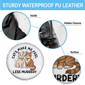 Sarcastic Cat Lover Spare Tire Cover Cats Make Me Feel Less Murdery TS12 Print Your Wear