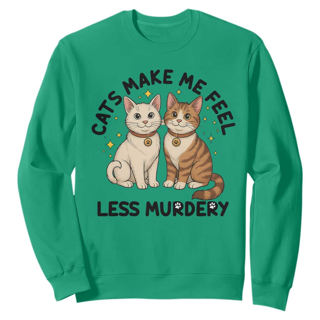 Sarcastic Cat Lover Sweatshirt Cats Make Me Feel Less Murdery TS12 Irish Green Print Your Wear