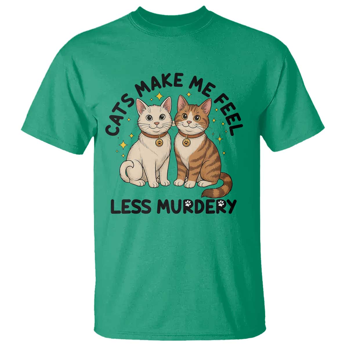 Sarcastic Cat Lover T Shirt Cats Make Me Feel Less Murdery TS12 Irish Green Print Your Wear