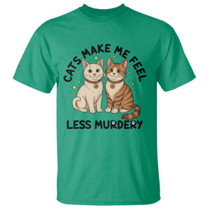 Sarcastic Cat Lover T Shirt Cats Make Me Feel Less Murdery TS12 Irish Green Print Your Wear