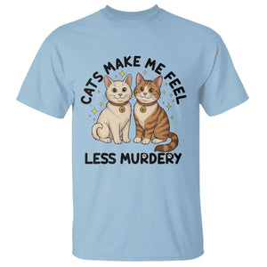 Sarcastic Cat Lover T Shirt Cats Make Me Feel Less Murdery TS12 Light Blue Print Your Wear