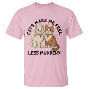 Sarcastic Cat Lover T Shirt Cats Make Me Feel Less Murdery TS12 Light Pink Print Your Wear