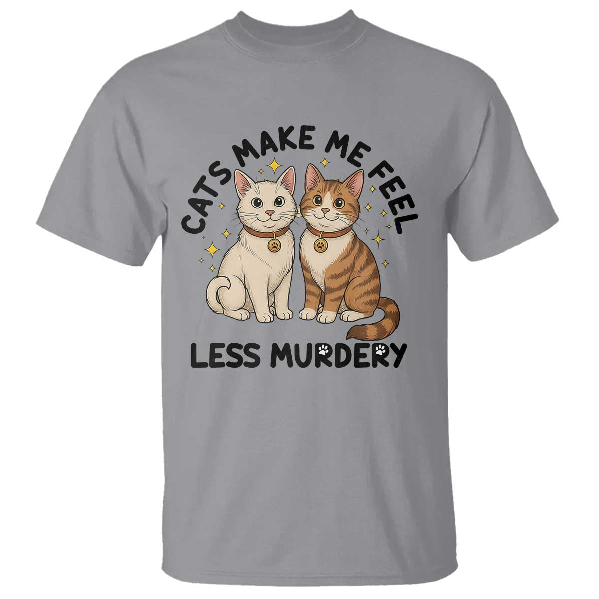 Sarcastic Cat Lover T Shirt Cats Make Me Feel Less Murdery TS12 Sport Gray Print Your Wear