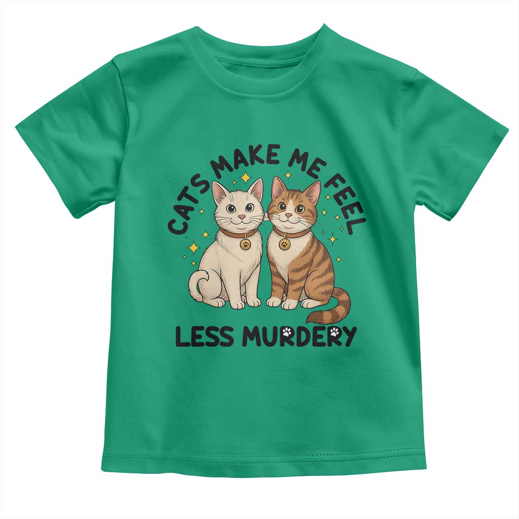 Sarcastic Cat Lover Toddler T Shirt Cats Make Me Feel Less Murdery TS12 Irish Green Print Your Wear