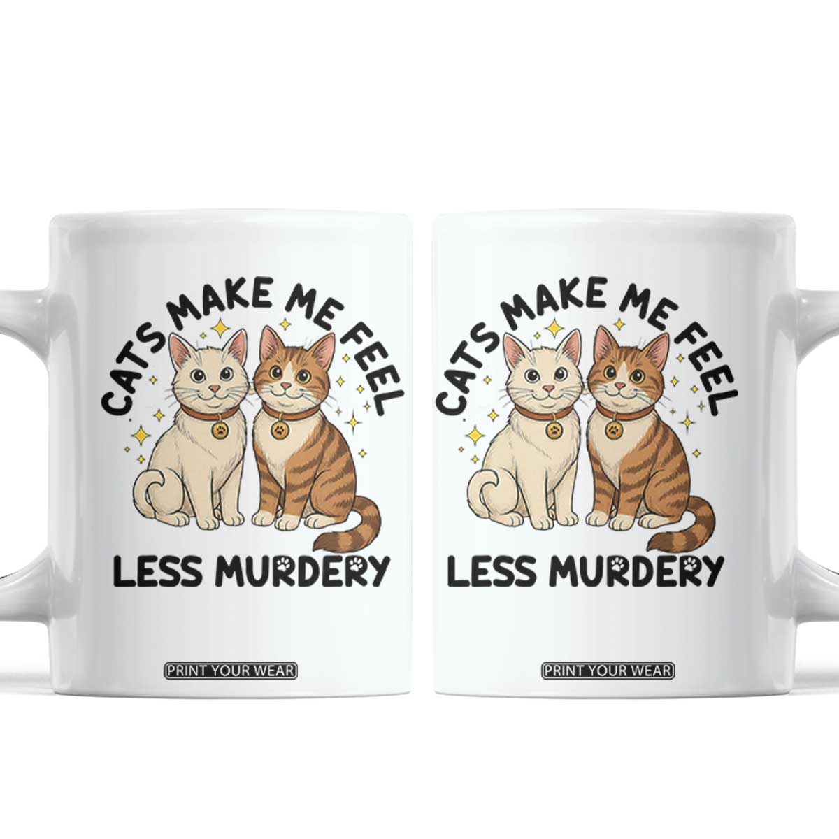 Sarcastic Cat Lover Coffee Mug Cats Make Me Feel Less Murdery TS12 White Print Your Wear