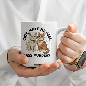Sarcastic Cat Lover Coffee Mug Cats Make Me Feel Less Murdery TS12 Print Your Wear