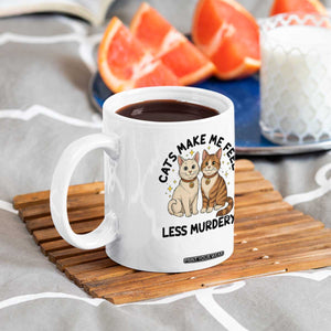 Sarcastic Cat Lover Coffee Mug Cats Make Me Feel Less Murdery TS12 Print Your Wear