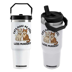 Sarcastic Cat Lover Flip Straw Tumbler Cats Make Me Feel Less Murdery TS12 One Size: 30 oz White Print Your Wear