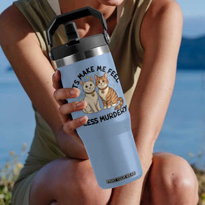 Sarcastic Cat Lover Flip Straw Tumbler Cats Make Me Feel Less Murdery TS12 One Size: 30 oz Light Blue Print Your Wear