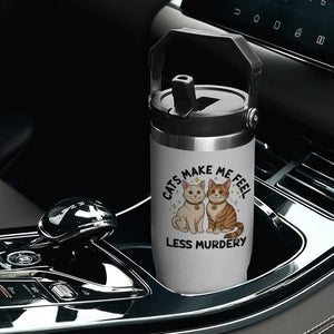 Sarcastic Cat Lover Flip Straw Tumbler Cats Make Me Feel Less Murdery TS12 Print Your Wear