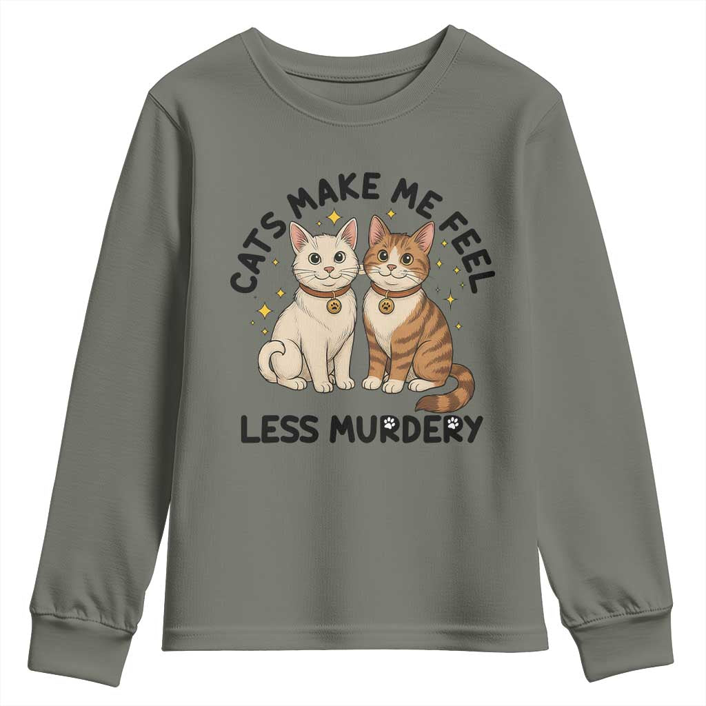 Sarcastic Cat Lover Youth Sweatshirt Cats Make Me Feel Less Murdery TS12 Military Green Print Your Wear