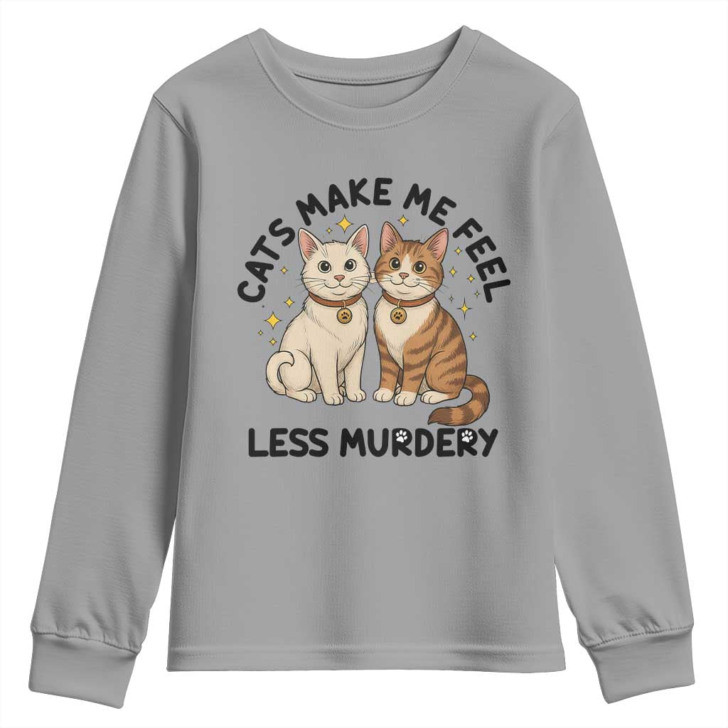 Sarcastic Cat Lover Youth Sweatshirt Cats Make Me Feel Less Murdery TS12 Sport Gray Print Your Wear