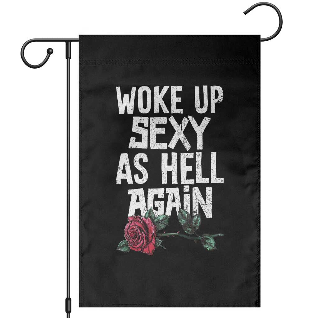I Woke Up Sexy As Hell Again Garden Flag Funny Women Quote TS12 Black Print Your Wear