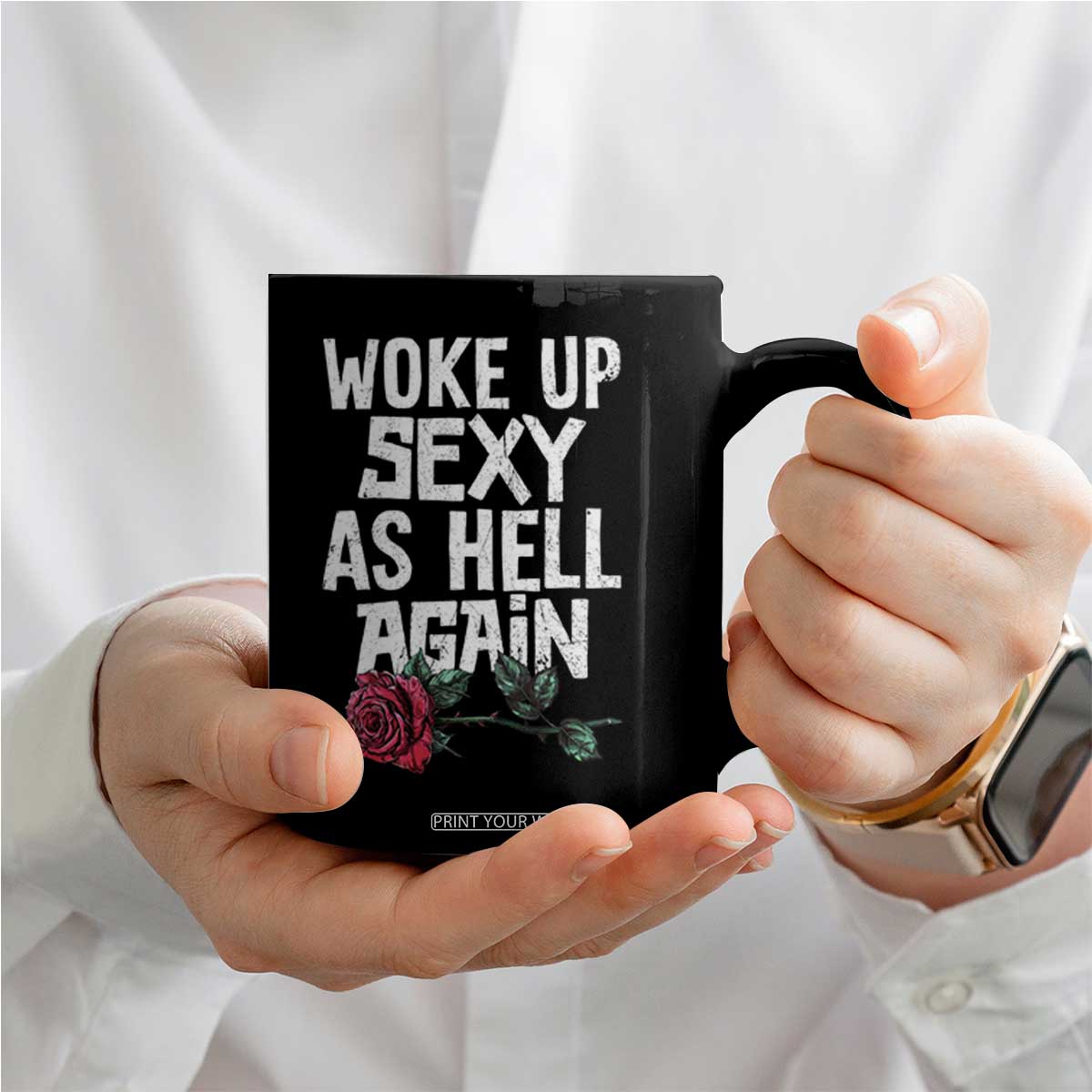 I Woke Up Sexy As Hell Again Coffee Mug Funny Women Quote TS12 Print Your Wear