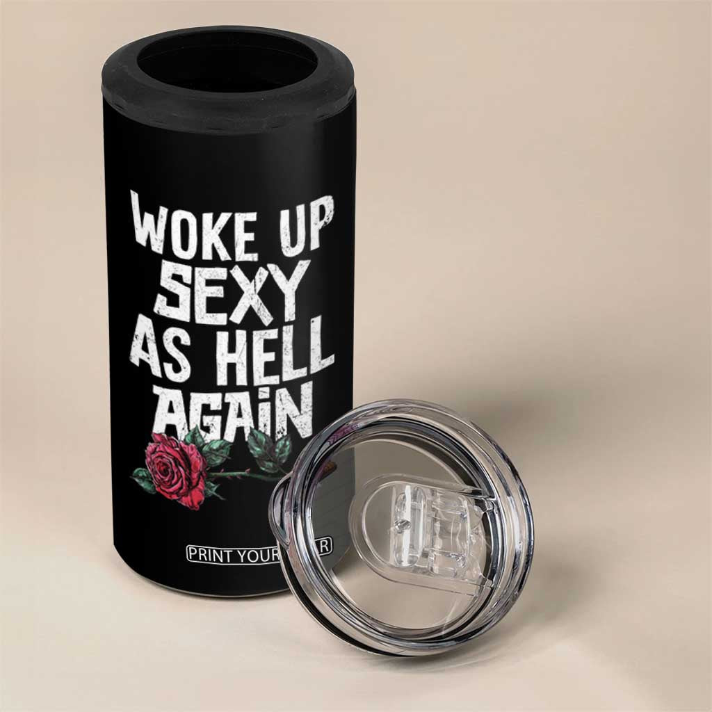 I Woke Up Sexy As Hell Again 4 in 1 Can Cooler Tumbler Funny Women Quote TS12 Print Your Wear