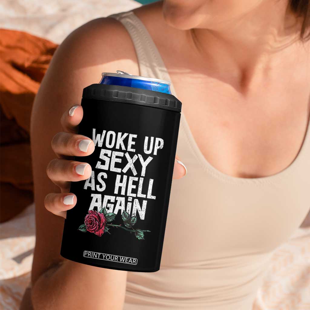 I Woke Up Sexy As Hell Again 4 in 1 Can Cooler Tumbler Funny Women Quote TS12 Print Your Wear