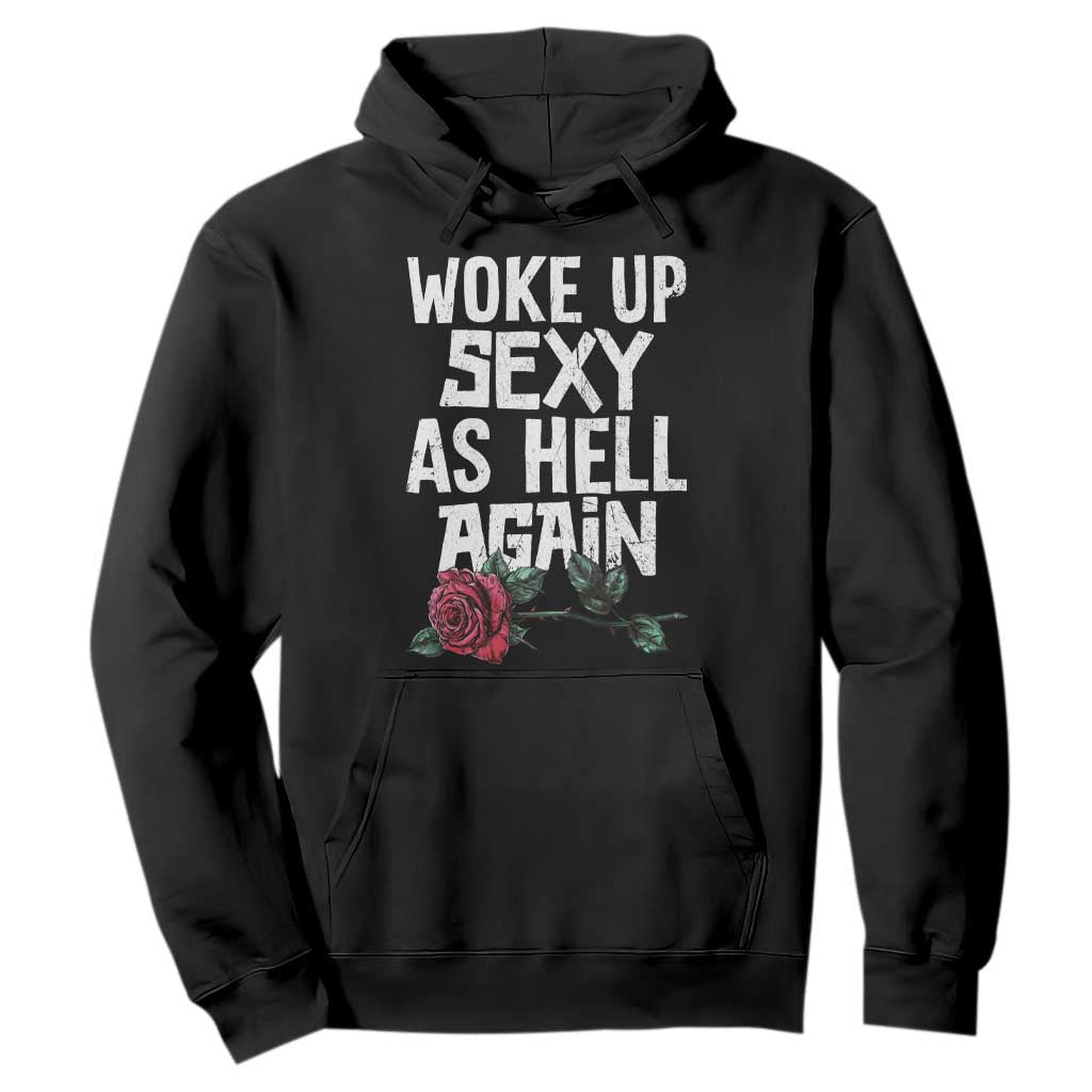 I Woke Up Sexy As Hell Again Hoodie Funny Women Quote TS12 Black Print Your Wear
