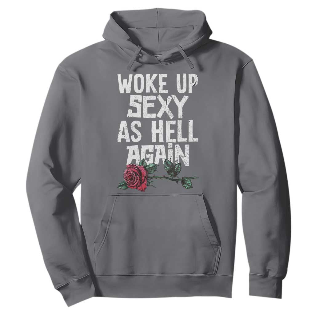 I Woke Up Sexy As Hell Again Hoodie Funny Women Quote TS12 Charcoal Print Your Wear