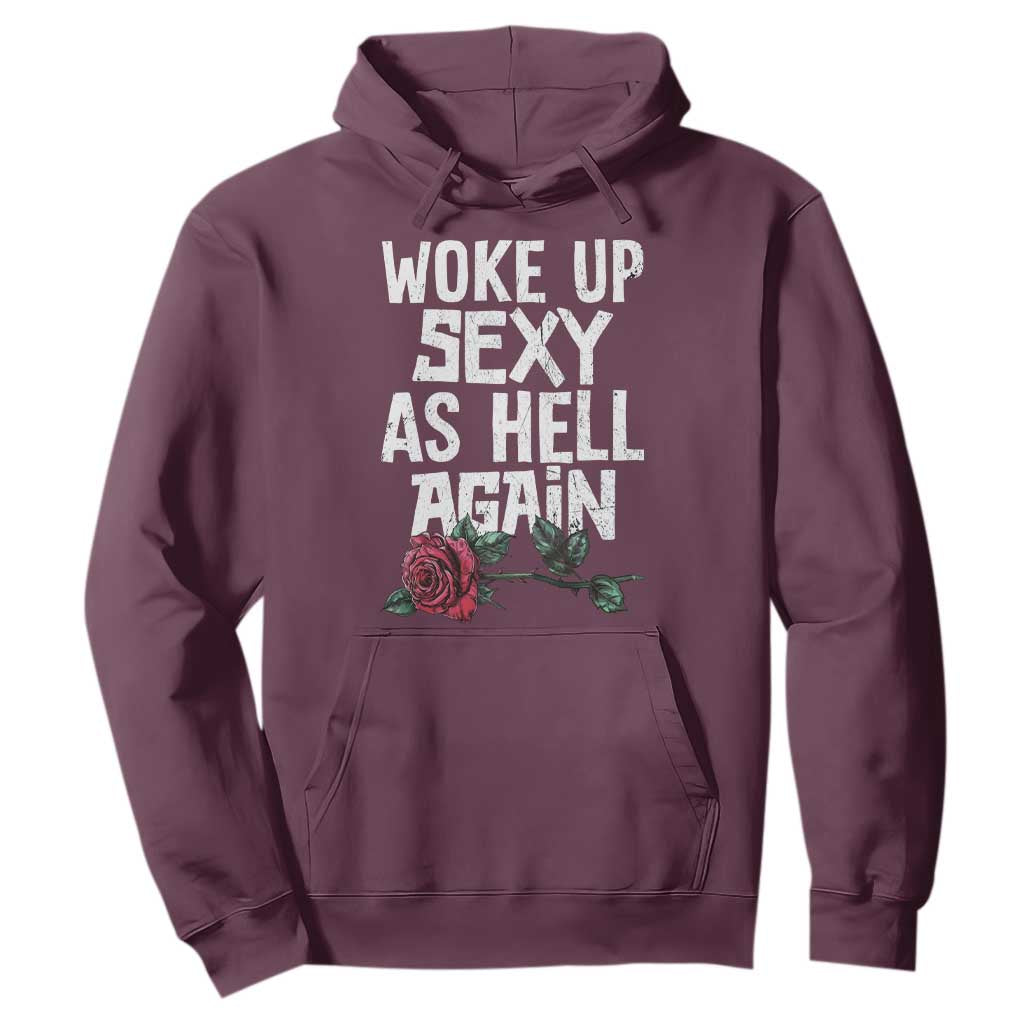 I Woke Up Sexy As Hell Again Hoodie Funny Women Quote TS12 Maroon Print Your Wear