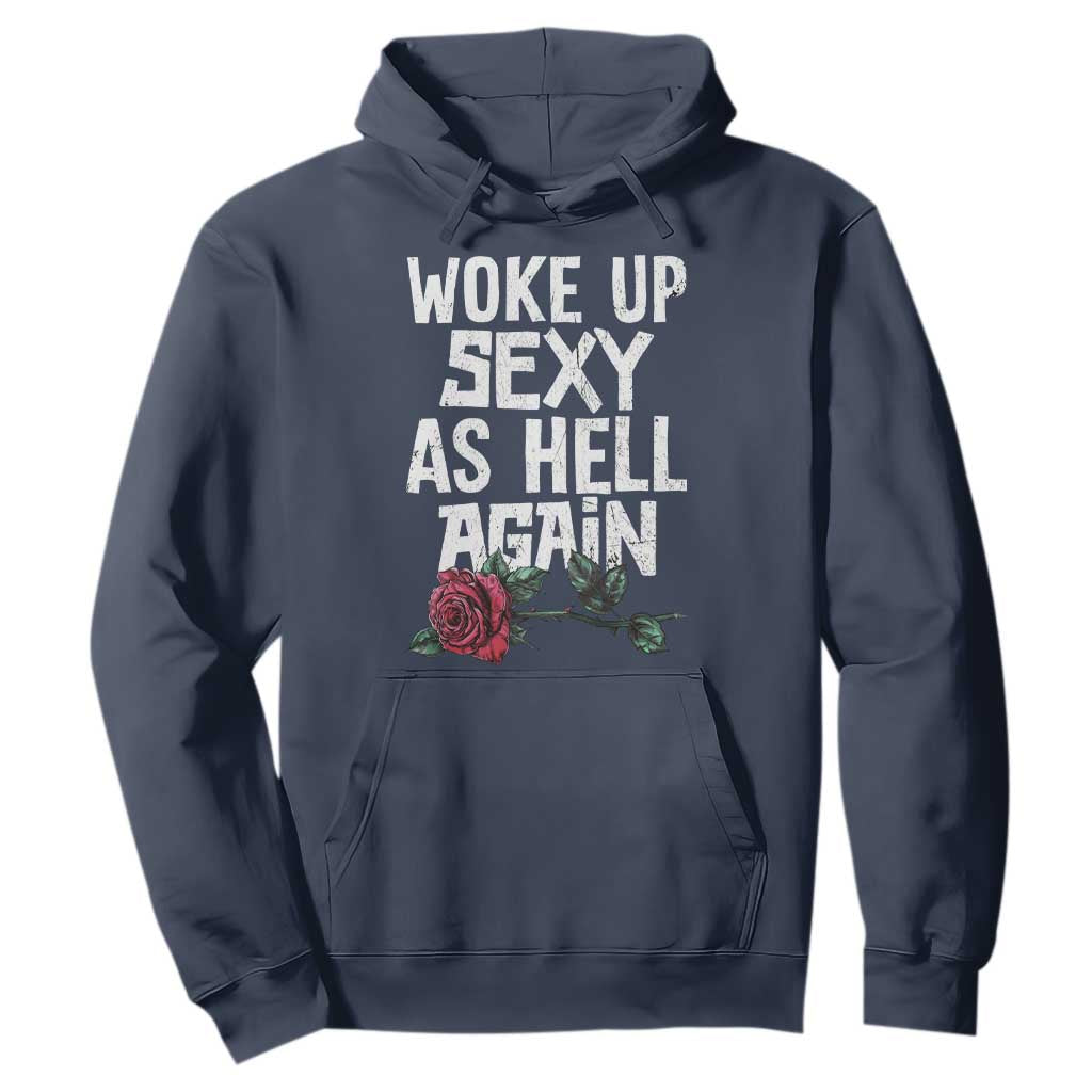 I Woke Up Sexy As Hell Again Hoodie Funny Women Quote TS12 Navy Print Your Wear