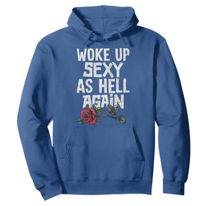 I Woke Up Sexy As Hell Again Hoodie Funny Women Quote TS12 Royal Blue Print Your Wear