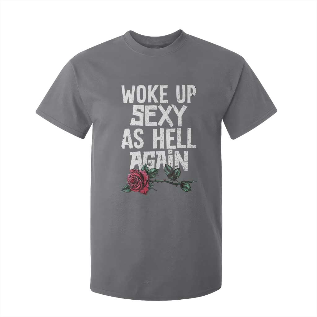 I Woke Up Sexy As Hell Again T Shirt For Kid Funny Women Quote TS12 Charcoal Print Your Wear