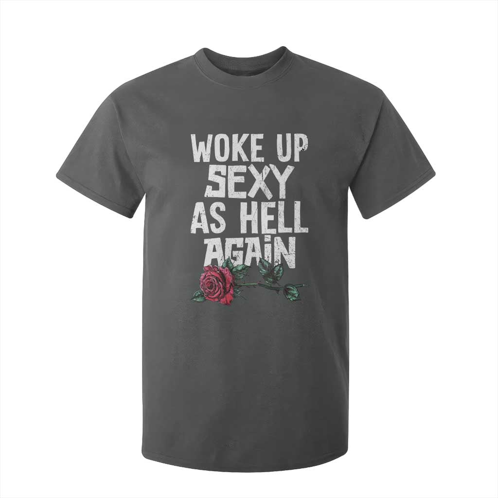 I Woke Up Sexy As Hell Again T Shirt For Kid Funny Women Quote TS12 Dark Heather Print Your Wear