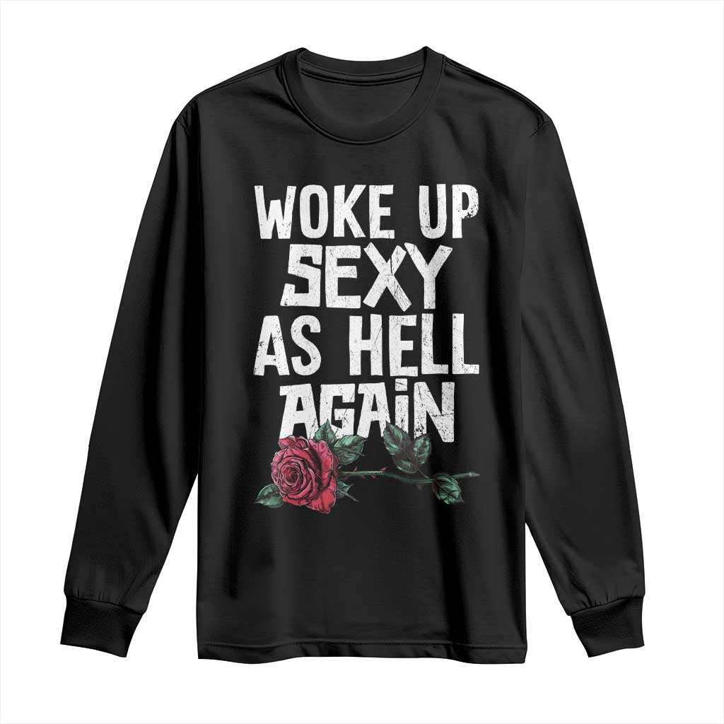 I Woke Up Sexy As Hell Again Long Sleeve Shirt Funny Women Quote TS12 Black Print Your Wear