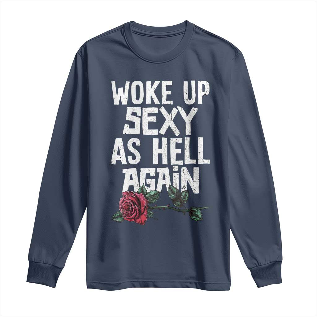 I Woke Up Sexy As Hell Again Long Sleeve Shirt Funny Women Quote TS12 Navy Print Your Wear