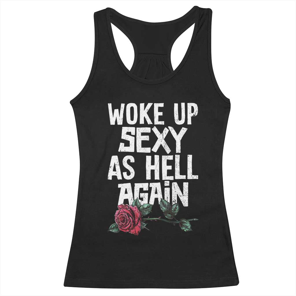 I Woke Up Sexy As Hell Again Racerback Tank Top Funny Women Quote TS12 Black Print Your Wear