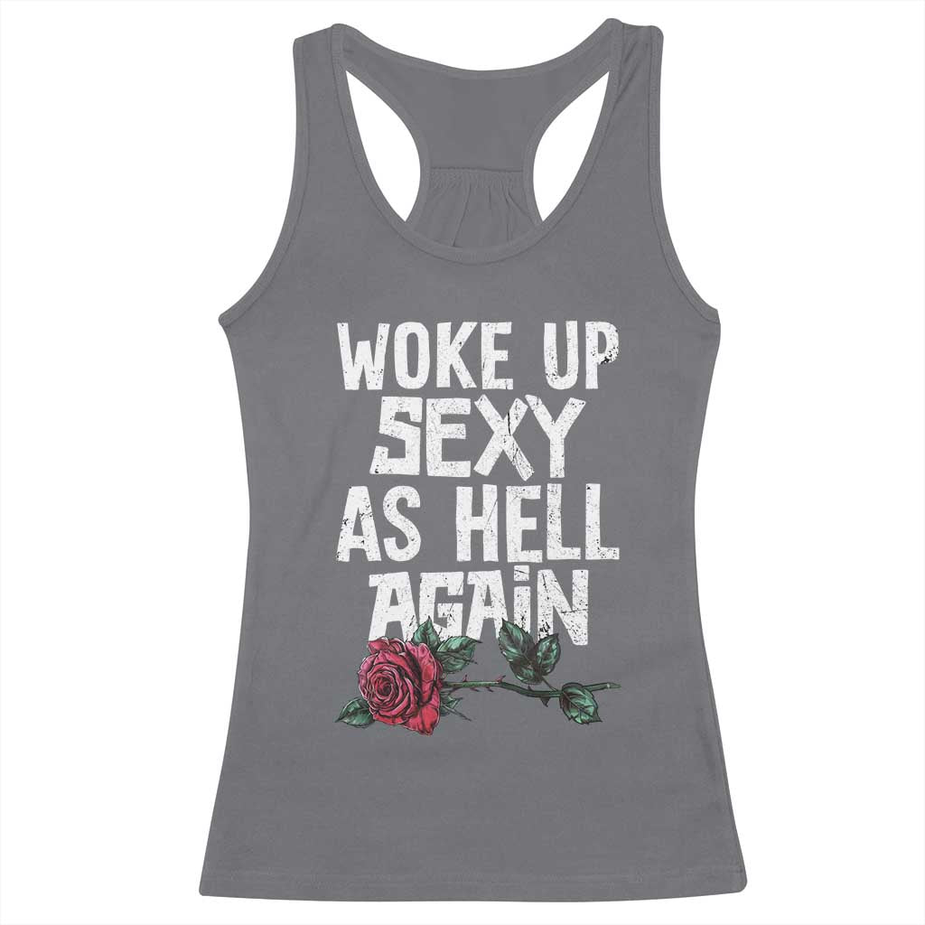 I Woke Up Sexy As Hell Again Racerback Tank Top Funny Women Quote TS12 Charcoal Print Your Wear