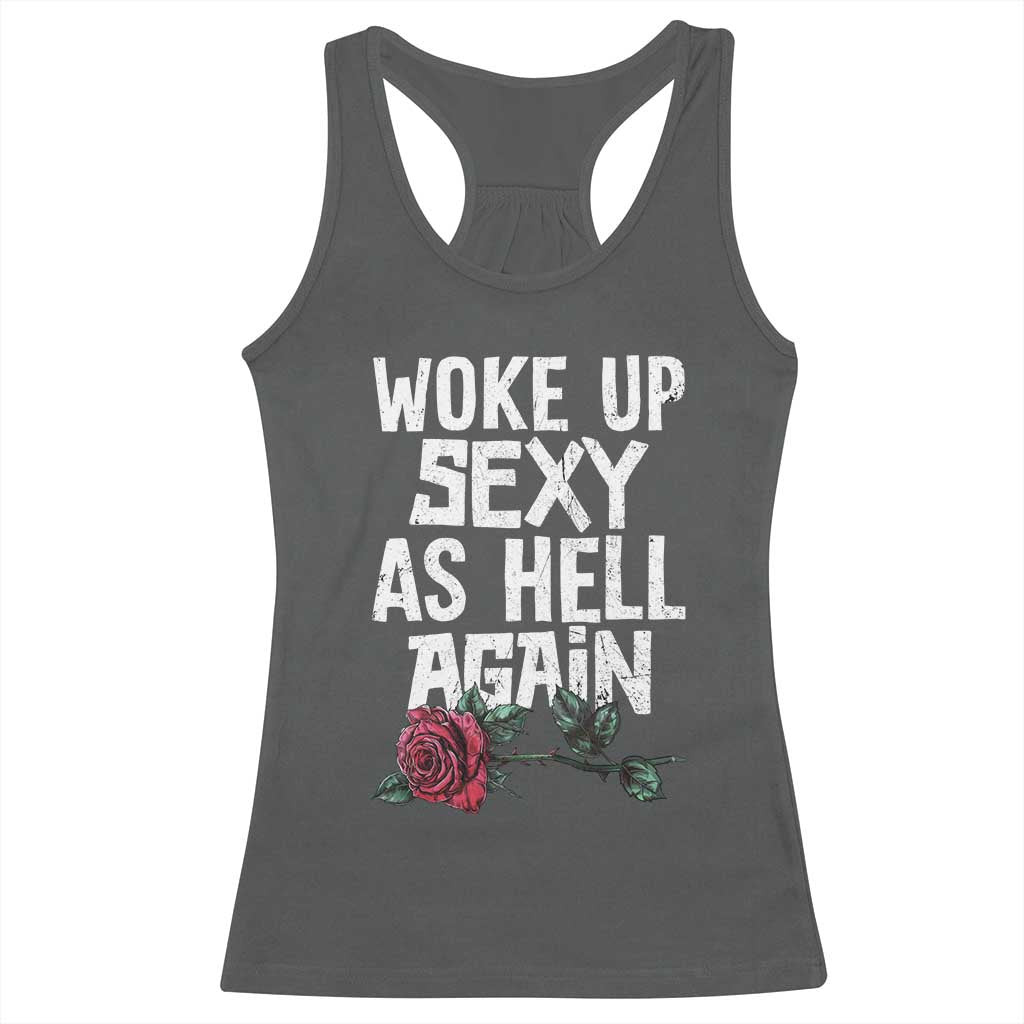 I Woke Up Sexy As Hell Again Racerback Tank Top Funny Women Quote TS12 Dark Heather Print Your Wear