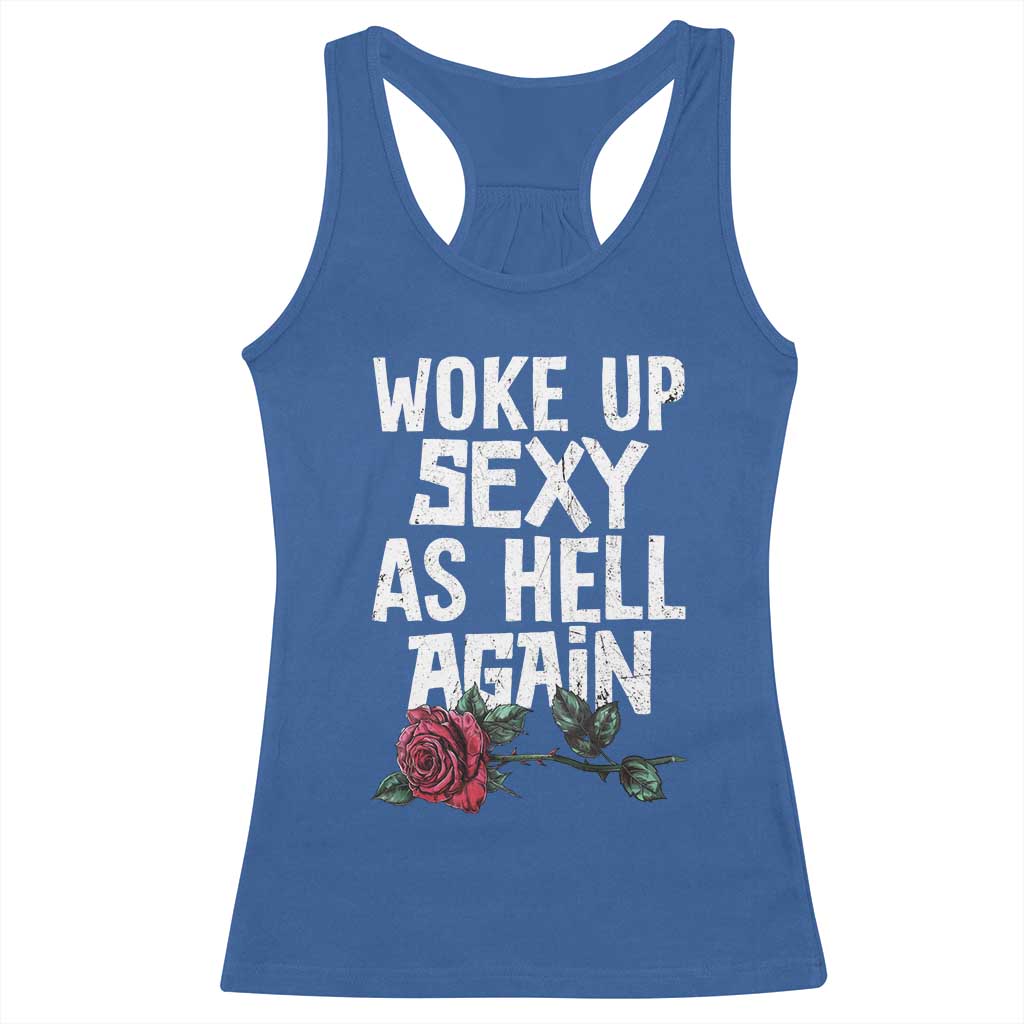 I Woke Up Sexy As Hell Again Racerback Tank Top Funny Women Quote TS12 Royal Blue Print Your Wear