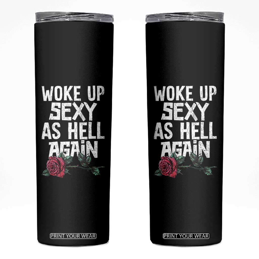 I Woke Up Sexy As Hell Again Skinny Tumbler Funny Women Quote TS12 Black Print Your Wear