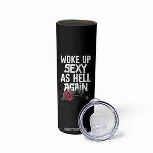 I Woke Up Sexy As Hell Again Skinny Tumbler Funny Women Quote TS12 Print Your Wear